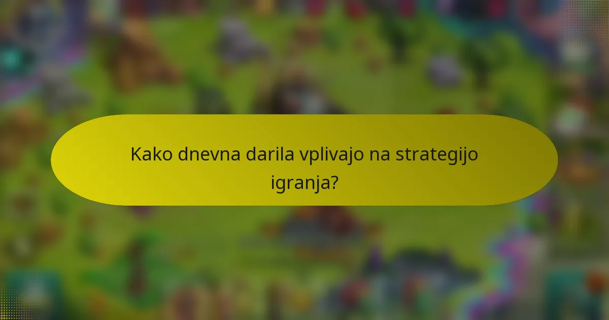 Kako dnevna darila vplivajo na strategijo igranja?