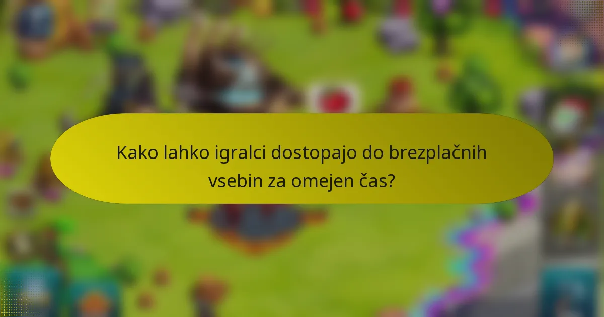 Kako lahko igralci dostopajo do brezplačnih vsebin za omejen čas?