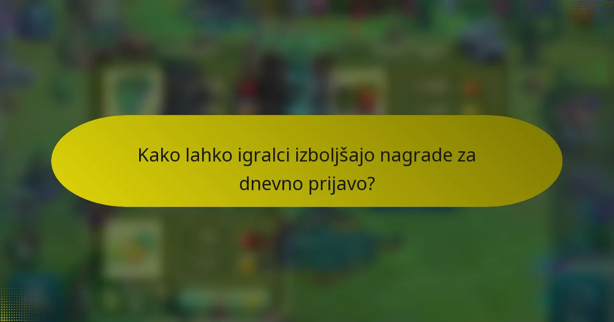 Kako lahko igralci izboljšajo nagrade za dnevno prijavo?