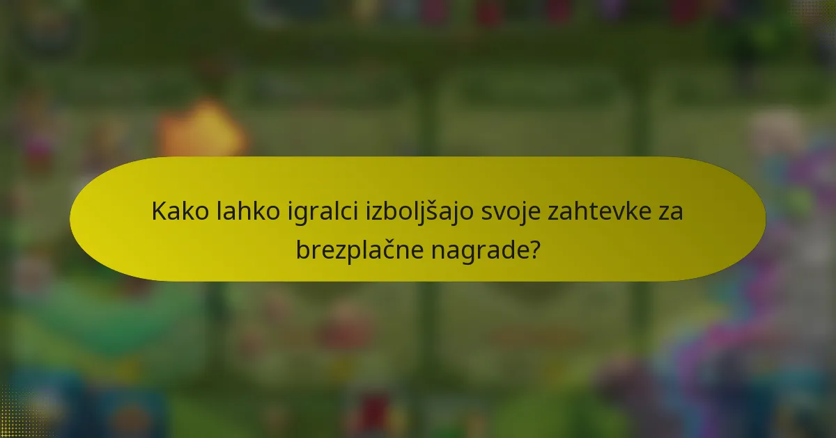 Kako lahko igralci izboljšajo svoje zahtevke za brezplačne nagrade?