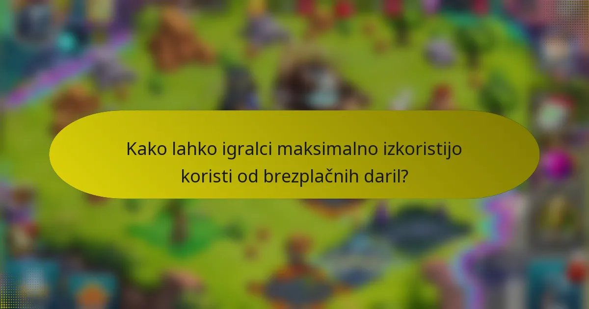 Kako lahko igralci maksimalno izkoristijo koristi od brezplačnih daril?
