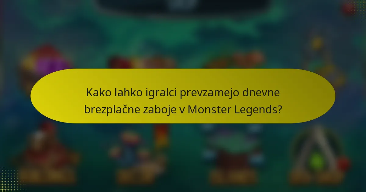Kako lahko igralci prevzamejo dnevne brezplačne zaboje v Monster Legends?