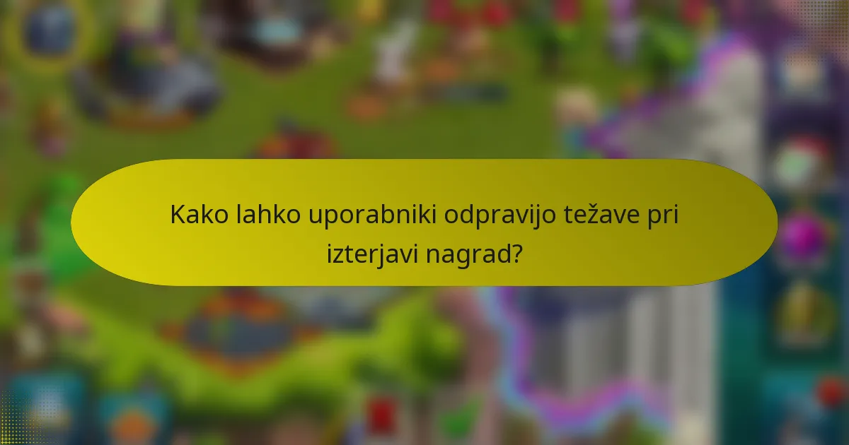 Kako lahko uporabniki odpravijo težave pri izterjavi nagrad?