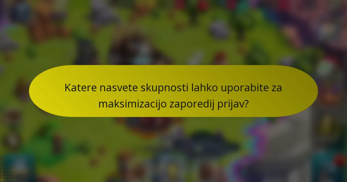 Katere nasvete skupnosti lahko uporabite za maksimizacijo zaporedij prijav?