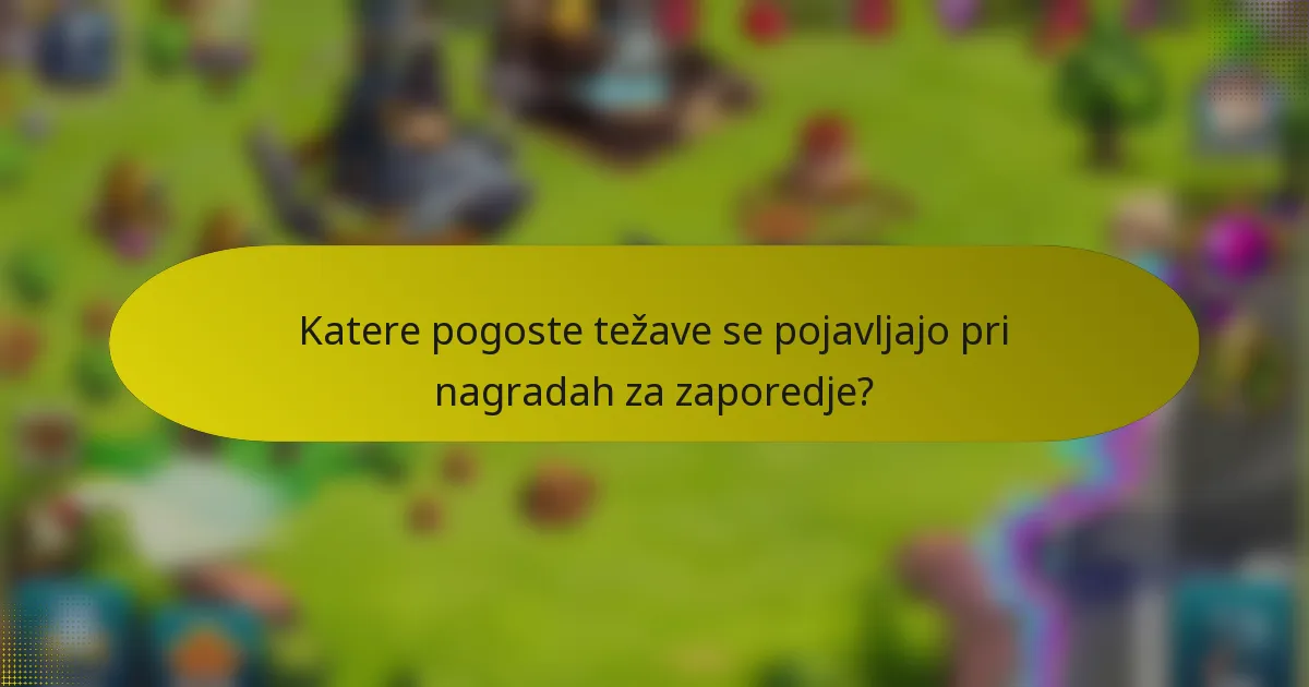 Katere pogoste težave se pojavljajo pri nagradah za zaporedje?