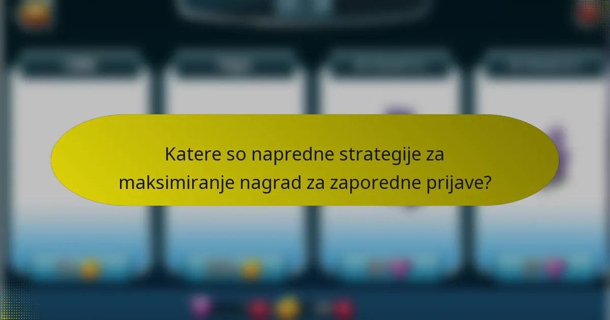 Katere so napredne strategije za maksimiranje nagrad za zaporedne prijave?