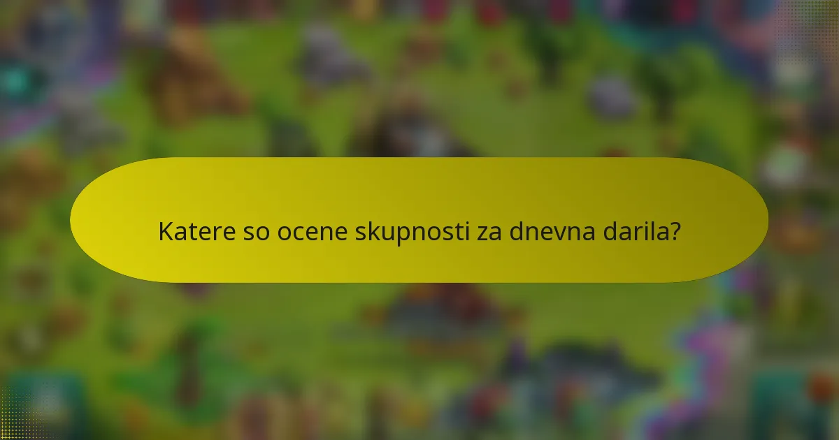 Katere so ocene skupnosti za dnevna darila?