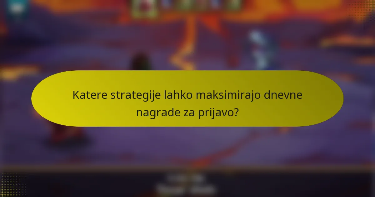 Katere strategije lahko maksimirajo dnevne nagrade za prijavo?