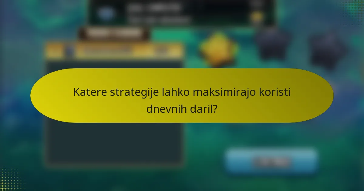 Katere strategije lahko maksimirajo koristi dnevnih daril?