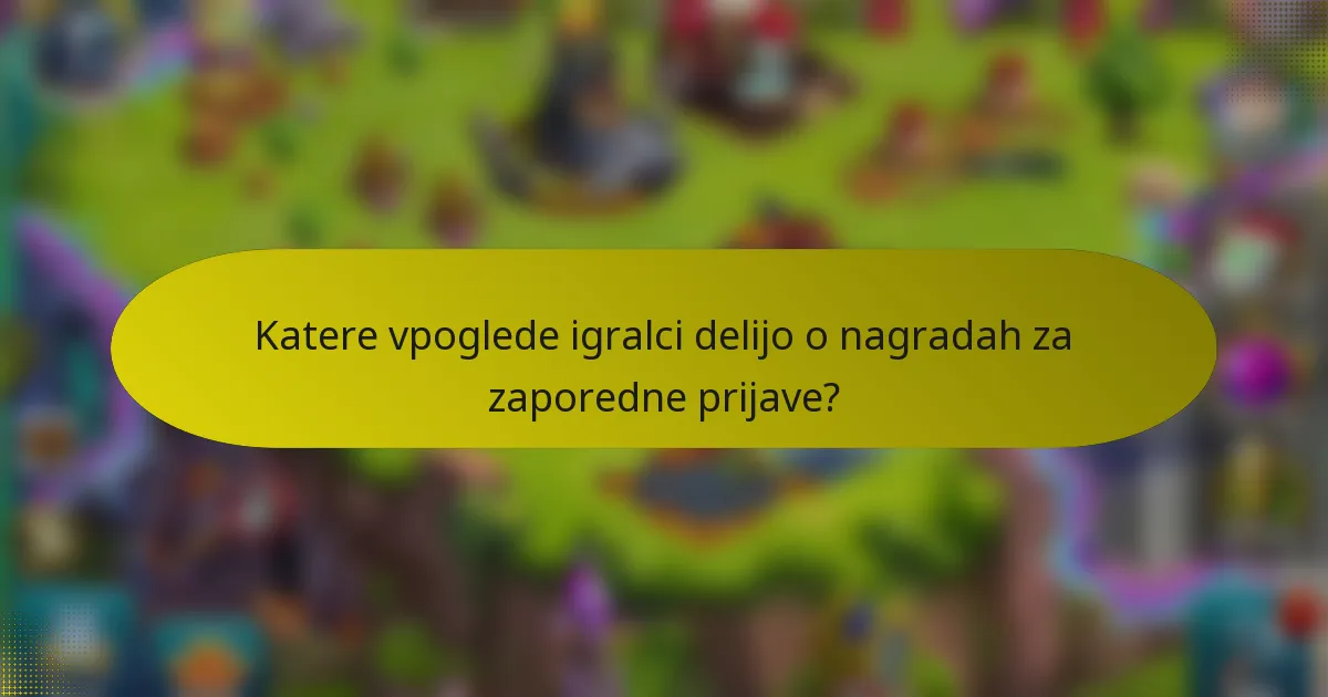 Katere vpoglede igralci delijo o nagradah za zaporedne prijave?
