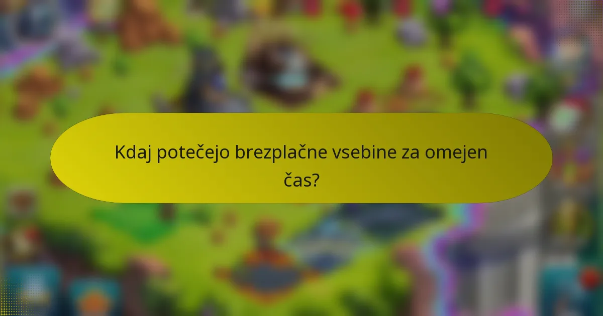 Kdaj potečejo brezplačne vsebine za omejen čas?