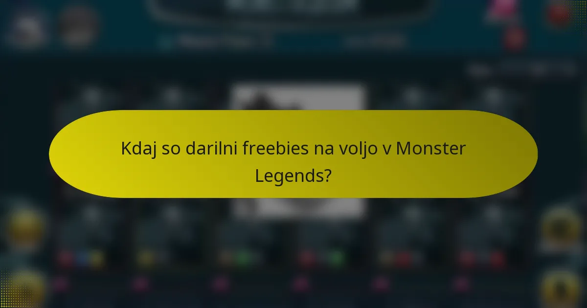 Kdaj so darilni freebies na voljo v Monster Legends?